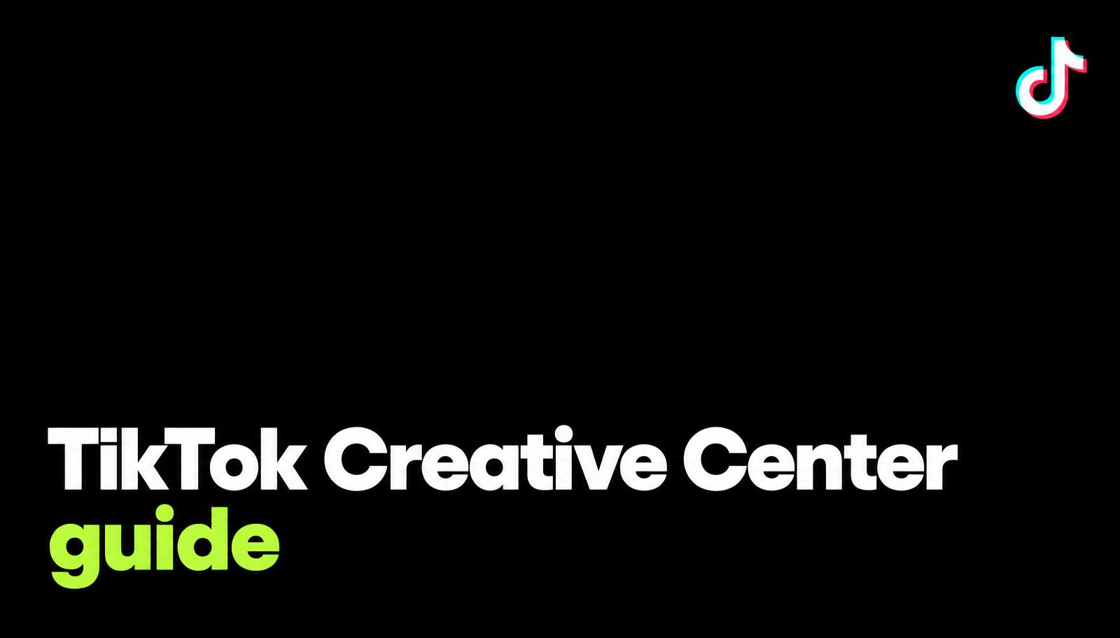 TikTok Creative Center guide: trends, ads and strategy | SnakLab TikTok Creative Center guide cover with bold white typography on a pure black background and a small TikTok icon.